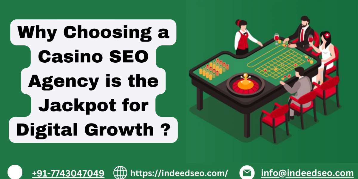 Why Choosing a Casino SEO Agency is the Jackpot for Digital Growth ?