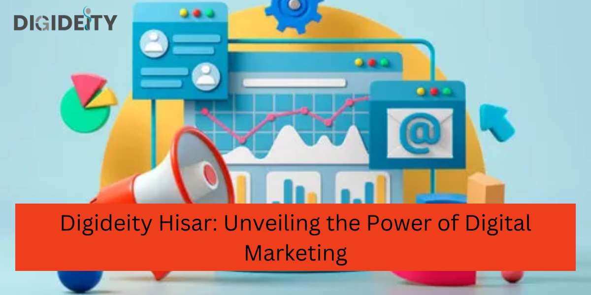 Digideity Hisar: Unveiling the Power of Digital Marketing