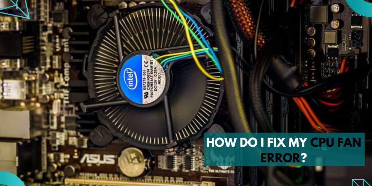 How Do I Fix My CPU Fan Error?