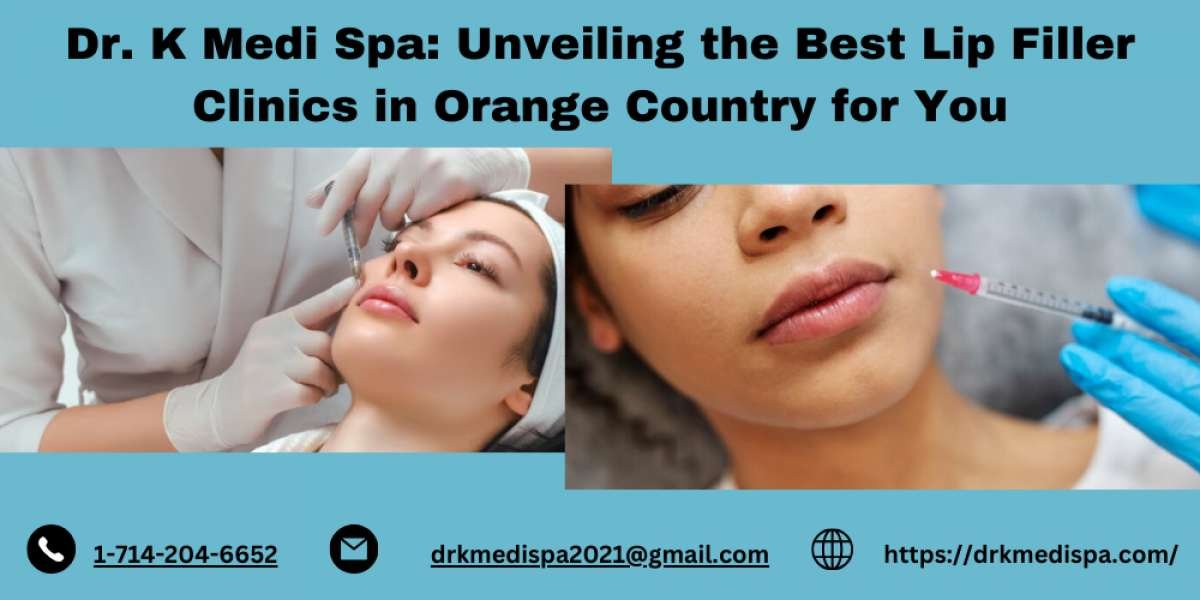 Dr. K Medi Spa: Unveiling the Best Lip Filler Clinics in Orange Country for You