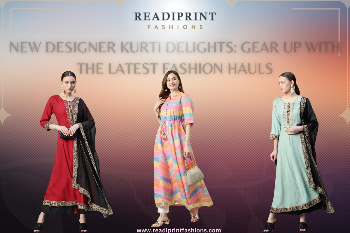 New Designer Kurti Delights: Gear up with the Latest Fashion Hauls