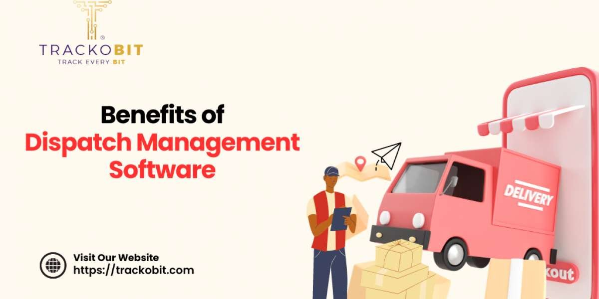 Top 7 Benefits of Dispatch Management Software