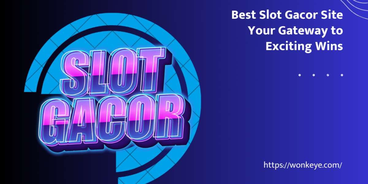 Best Slot Gacor Site Your Gateway to Exciting Wins