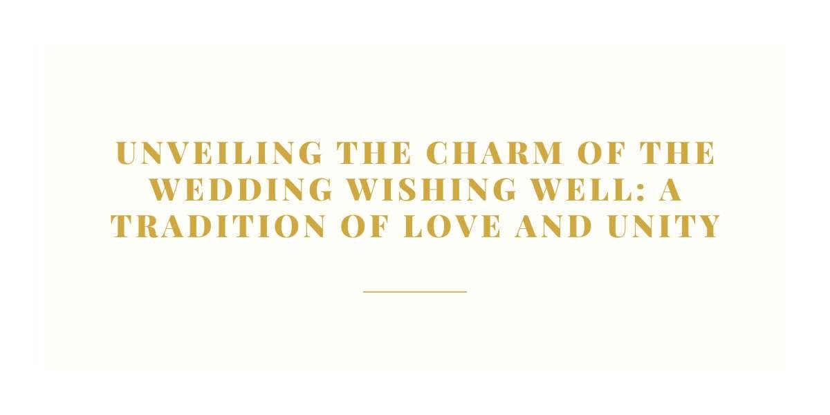 Unveiling the Charm of the Wedding Wishing Well: A Tradition of Love and Unity