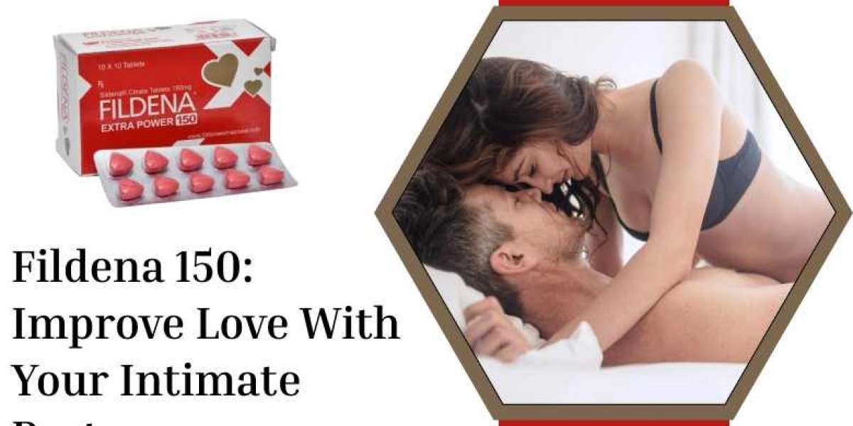 Fildena 150: Improve Love With Your Intimate Partner