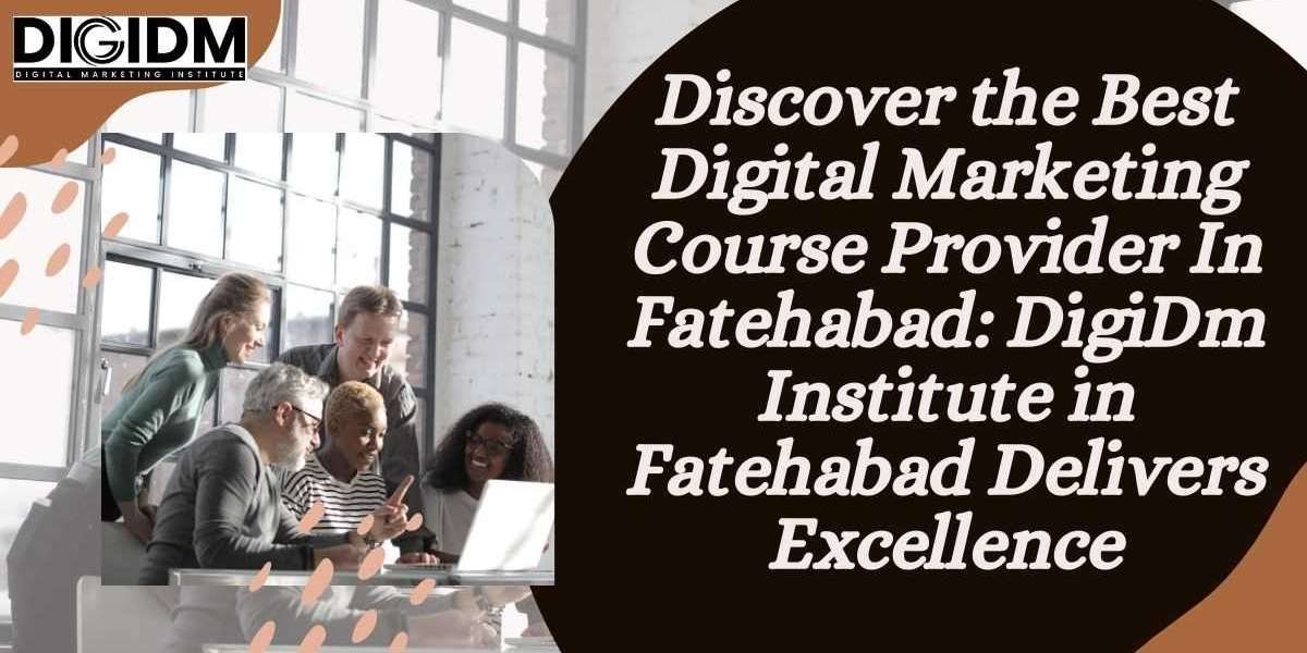 Unlock Your Potential: The Best Digital Marketing Course by DigiDm in Fatehabad