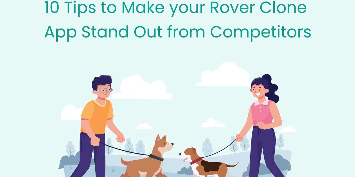 10 Tips to Make your Rover Clone App Stand Out from Competitors
