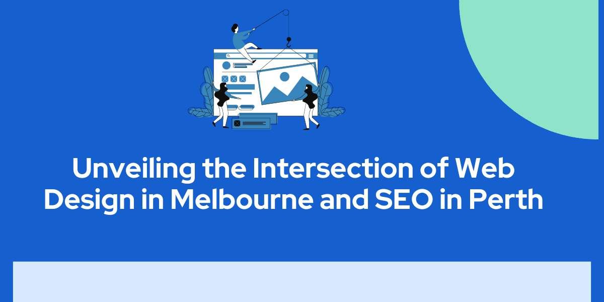 Unveiling the Intersection of Web Design in Melbourne and SEO in Perth