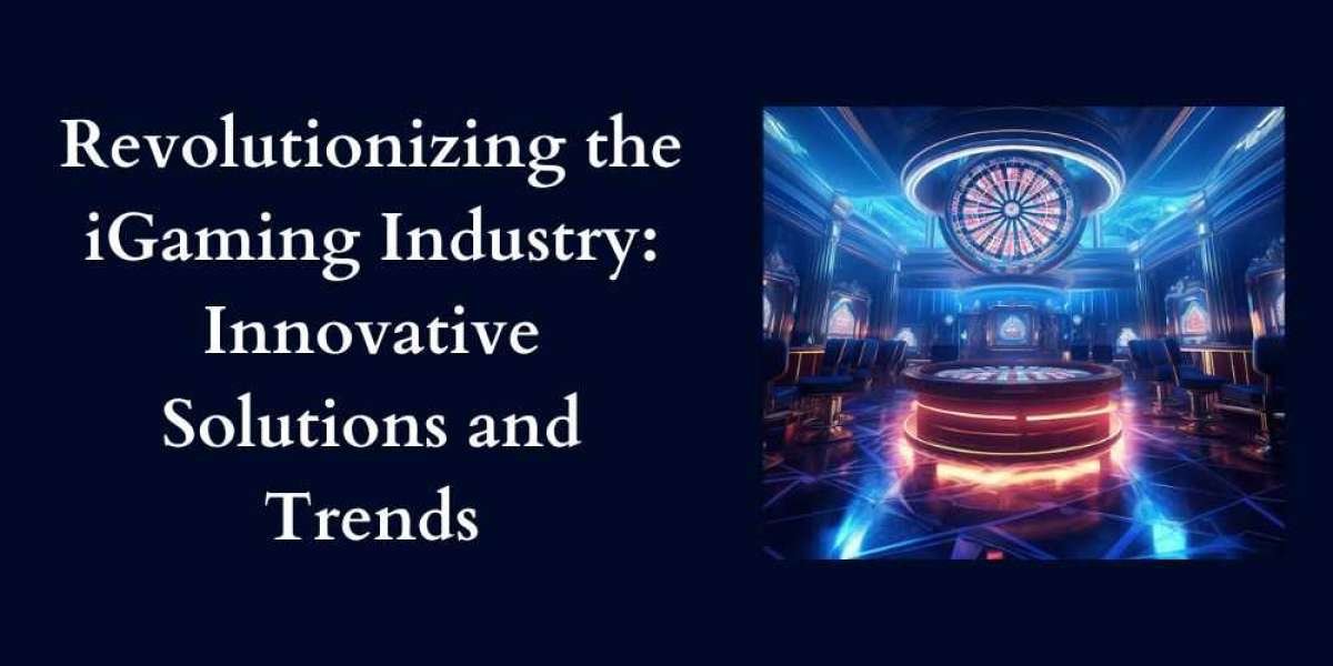 Revolutionizing the iGaming Industry with Innovative Solutions and Trends