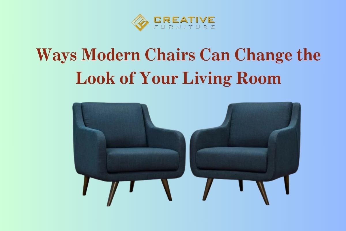 Ways Modern Chairs Can Change the Look of Your Living Room