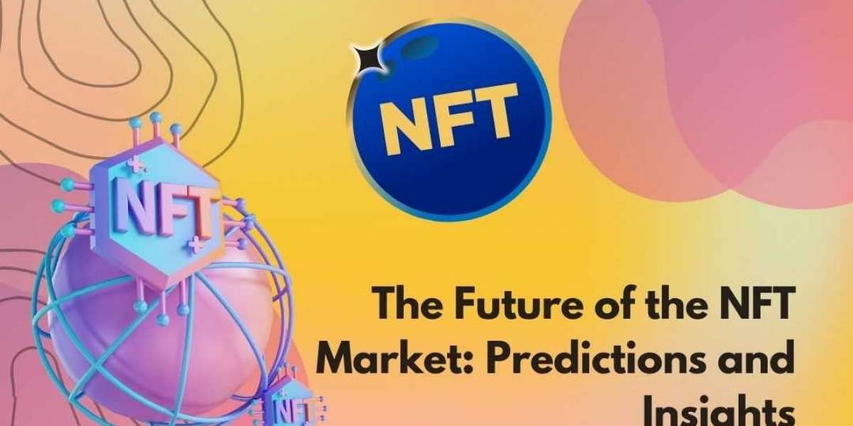 Predictions and Insights into the Future of the NFT Market