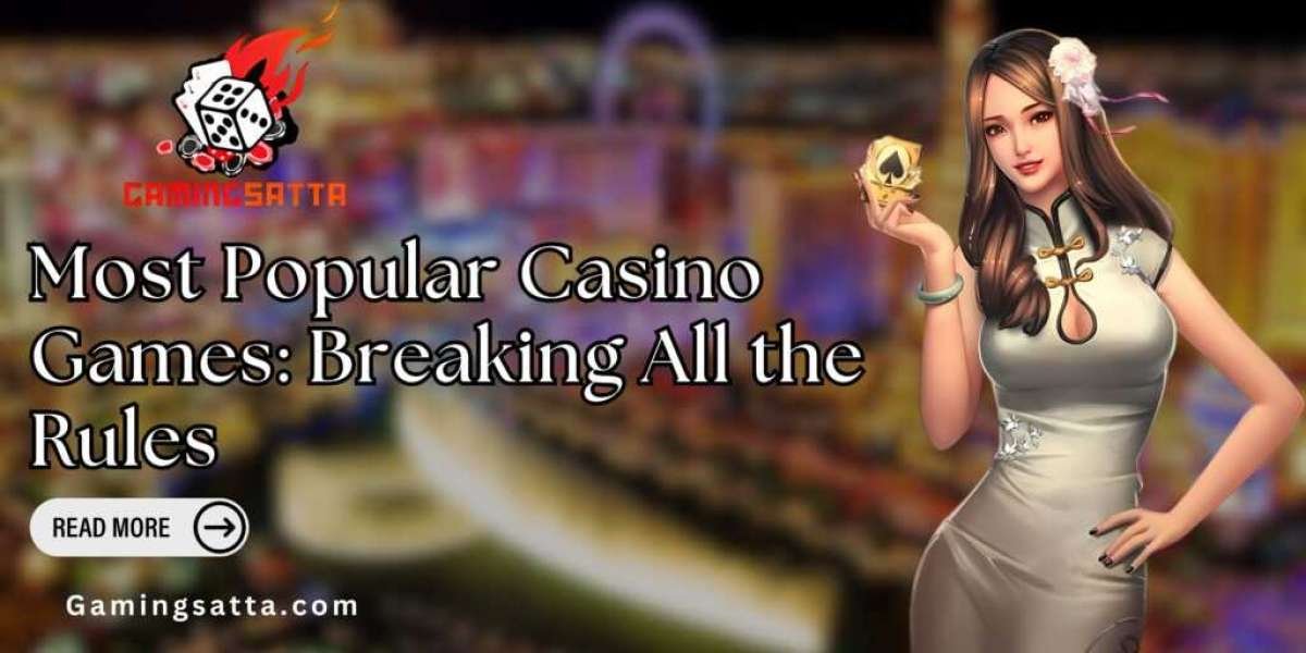 Most Popular Casino Games: Breaking All the Rules