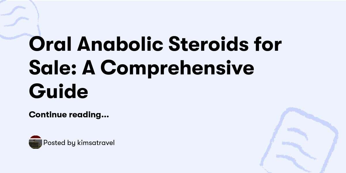 Oral Anabolic Steroids for Sale: A Comprehensive Guide — kimsatravel - Buymeacoffee