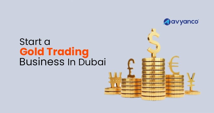 How to Start a Gold Trading Business in Dubai, UAE - Guide 2024