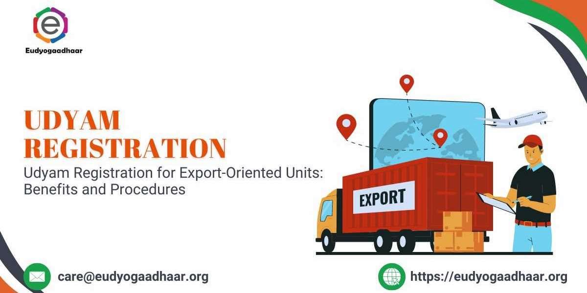 Udyam Registration for Export-Oriented Units: Benefits and Procedures