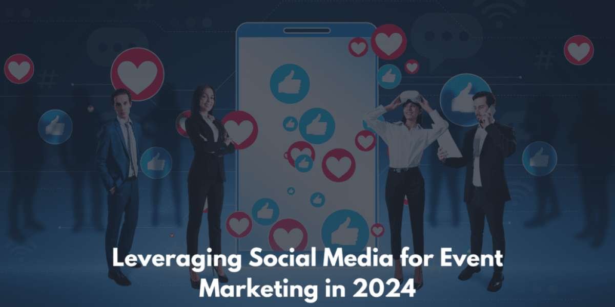 Leveraging Social Media for Event Marketing in 2024