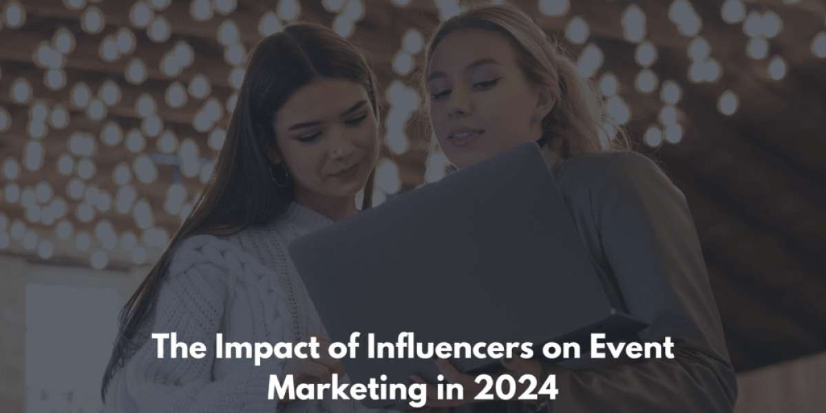 The Impact of Influencers on Event Marketing in 2024