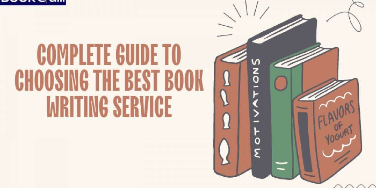 Complete Guide to Choosing the Best Book Writing Service