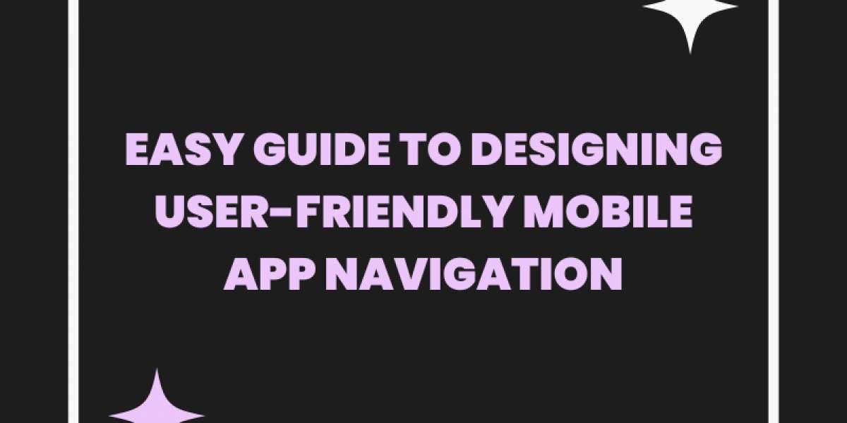 Easy Guide to Designing User-Friendly Mobile App Navigation