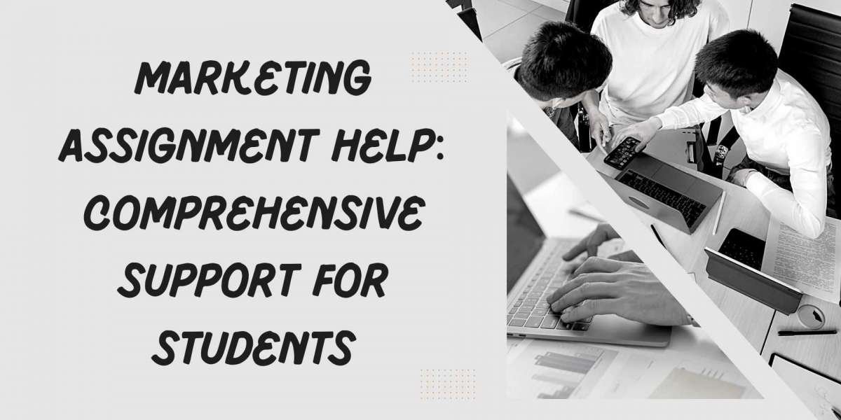 Marketing Assignment Help: Comprehensive Support for Students