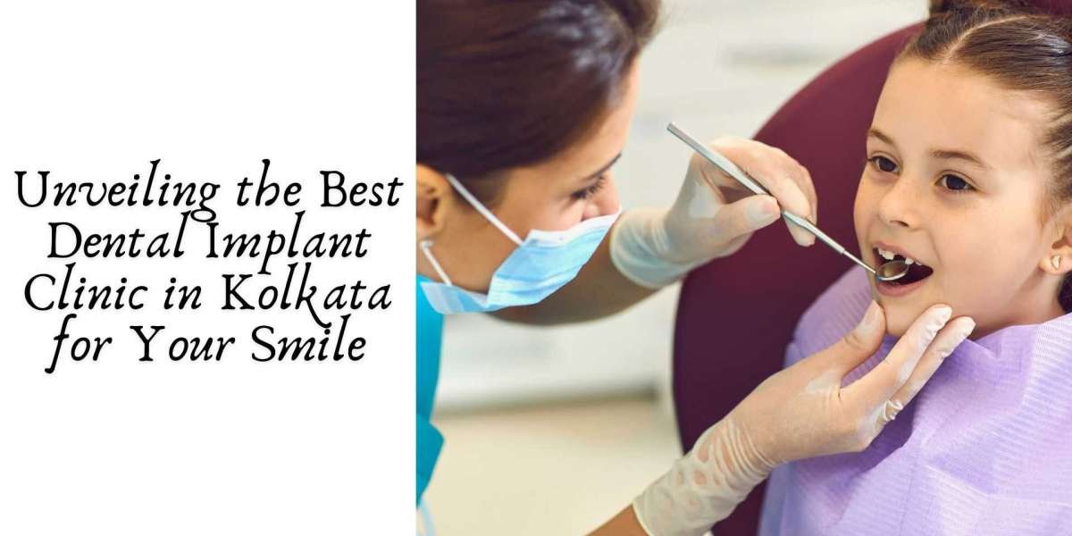 Unveiling the Best Dental Implant Clinic in Kolkata for Your Smile