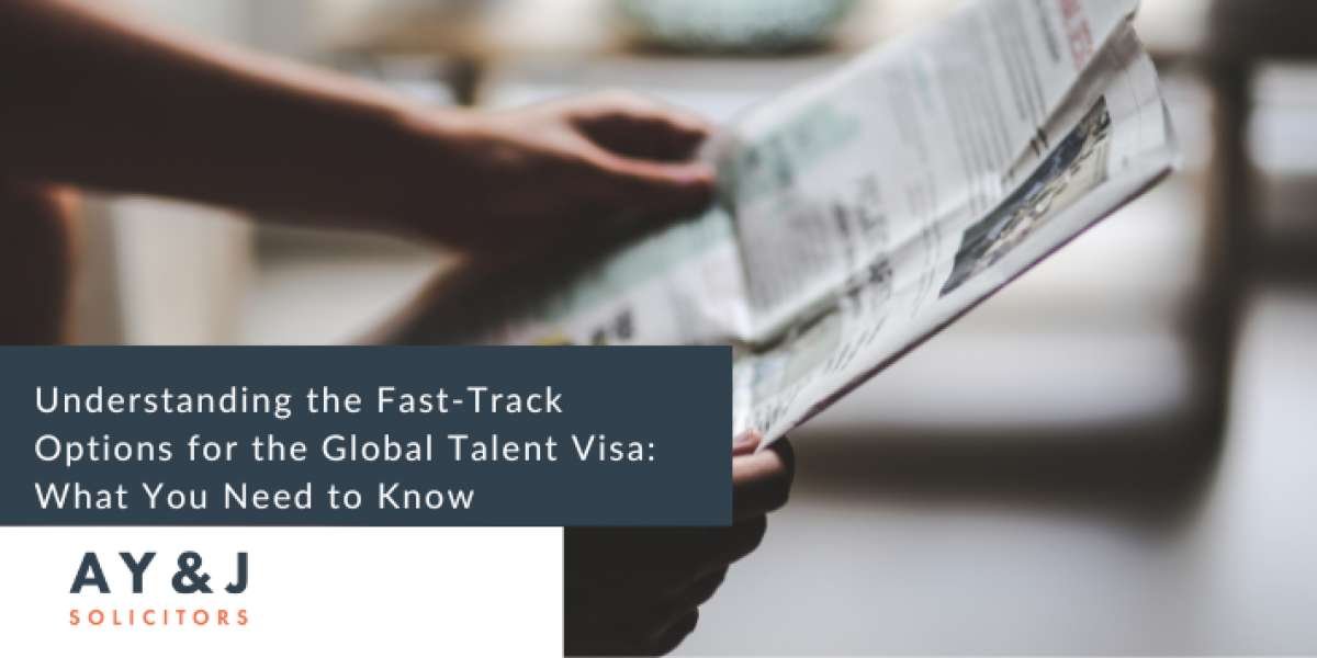 Understanding the Fast-Track Options for the Global Talent Visa: What You Need to Know