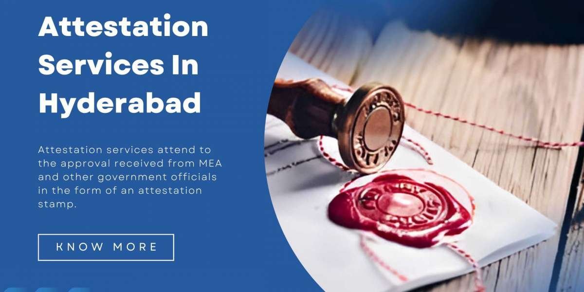 Attestation Services in Hyderabad: A Comprehensive Guide