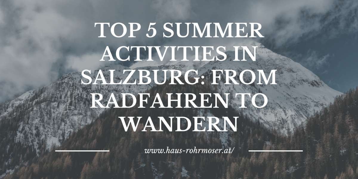 Top 5 Summer Activities in Salzburg: From Radfahren to Wandern