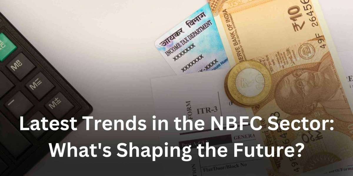 Latest Trends in the NBFC Sector: What's Shaping the Future?