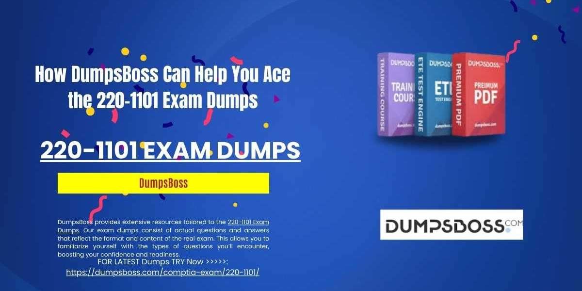 How DumpsBoss Supports Your Journey with 220-1101 Exam Dumps