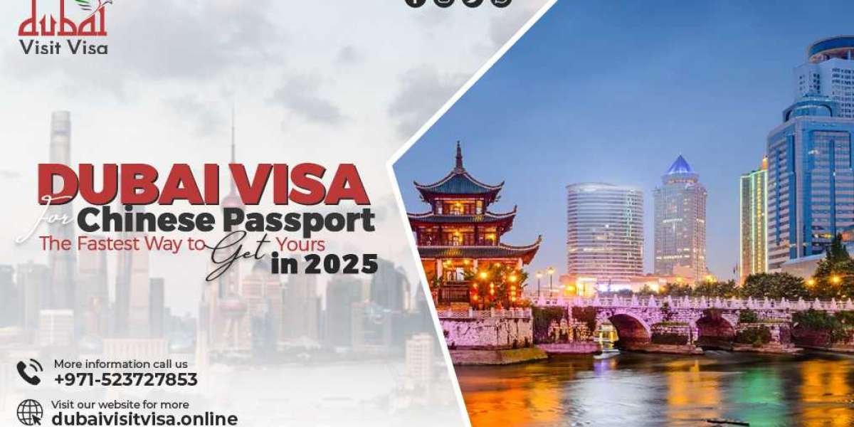 Dubai Visa for Chinese Passport: The Fastest Way to Get Yours in 2025